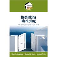 Rethinking Marketing The Entrepreneurial Imperative by Schindehutte, Minet; Morris, Michael; Pitt, Leyland, 9780132393898