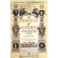 The Pursuit of Glory The Five Revolutions that Made Modern Europe: 1648-1815 by Blanning, Tim; Cannadine, David, 9780143113898