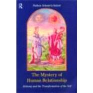 The Mystery of Human Relationship: Alchemy and the Transformation of the Self by Schwartz-Salant,Nathan, 9780415153898