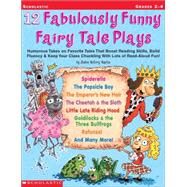 12 Fabulously Funny Fairy Tale Plays Humorous Takes on Favorite Tales That Boost Reading Skills, Build Fluency & Keep Your Class Chuckling With Lots of Read-Aloud Fun! by Martin, Justin Mccory; Martin, Justin, 9780439153898