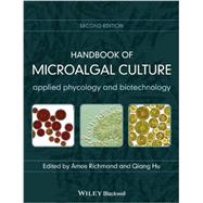 Handbook of Microalgal Culture Applied Phycology and Biotechnology by Richmond, Amos; Hu, Qiang, 9780470673898