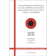 Parental Support, Psychological Control and Behavioral Control Assessing Relevance Across Time, Culture and Method by Barber, Brian K.; Stolz, Heidi E.; Olsen, Joseph A.; Overton, Willis F., 9781405153898