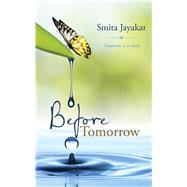 Before Tomorrow by Jayakar, Smita, 9781482833898
