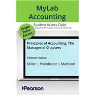 MyLab Accounting with Pearson eText Access Code for Principles of Accounting, The Managerial Chapters by Miller, Tracie L.; Poindexter, Stephanie; Mattison, Brenda, 9780135423899