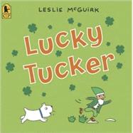 Lucky Tucker by McGuirk, Leslie; McGuirk, Leslie, 9780763633899
