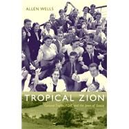 Tropical Zion by Wells, Allen, 9780822343899