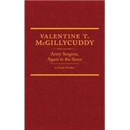 Valentine T. McGillycuddy: Army Surgeon, Agent to the Sioux by Moulton, Candy, 9780870623899