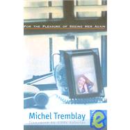 For the Pleasure of Seeing Her Again by Tremblay, Michel; Gaboriau, Linda, 9780889223899