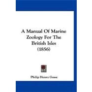 A Manual of Marine Zoology for the British Isles by Gosse, Philip Henry, 9781120233899