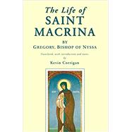 The Life of Saint Macrina by Bishop of Nyssa Gregory, 9781597523899