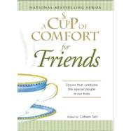 Cup of Comfort for Friends : Stories that celebrate the special people in our Lives by Sell, Colleen, 9781605503899