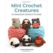 Mini Crochet Creatures by Bergstrom, Lauren, 9781784943899
