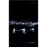 How To Be Trustworthy by Hawley, Katherine, 9780198843900