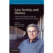 Law, Society, and History: Themes in the Legal Sociology and Legal History of Lawrence M. Friedman by Edited by Robert W. Gordon , Morton J. Horwitz, 9780521193900