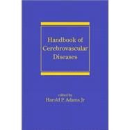 Handbook of Cerebrovascular Diseases, Second Edition, Revised and Expanded by Adams; Harold P., 9780824753900