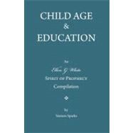 Child Age and Education by White, Ellen Gould Harmon; Sparks, Vernon C., 9781466343900
