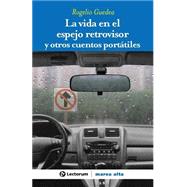 La vida en el espejo retrovisor by Guedea, Rogelio, 9781502593900