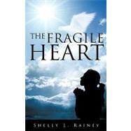 The Fragile Heart by Rainey, Shelly L., 9781607913900