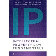 Intellectual Property Law Fundamentals by Jones, Michael E.; Toomey, Walter; Aiken, M. Nancy; Bazin, Michelle, 9781611633900