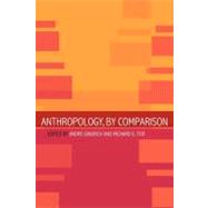 Anthropology, by Comparison by Fox, Richard G.; Gingrich, Andre, 9780203463901