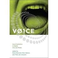 VOICE Vocal Aesthetics in Digital Arts and Media by Neumark, Norie; Gibson, Ross; Van Leeuwen, Theo, 9780262013901