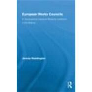 European Works Councils and Industrial Relations: A Transnational Industrial Relations Institution in the Making by Waddington; Jeremy, 9780415873901