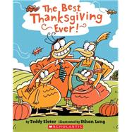 The Best Thanksgiving Ever by Slater, Teddy; Long, Ethan, 9780439873901