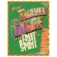 Kids' Travel Guide to the Fruits of the Spirit by Group Publishing, 9780764423901