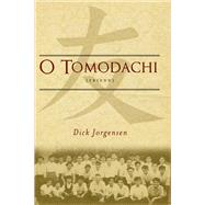 O Tomodachi by Jorgensen, Dick, 9780996563901