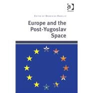 Europe and the Post-yugoslav Space by Radeljic,Branislav, 9781409453901