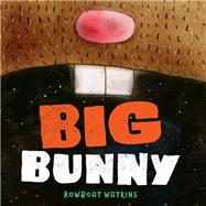 Big Bunny (Funny Bedtime Read Aloud Book for Kids, Bunny Book) by Watkins, Rowboat, 9781452163901