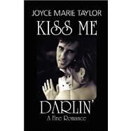 Kiss Me Darlin' : A Fine Romance by Taylor, Joyce Marie, 9781598243901