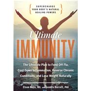 Ultimate Immunity Supercharge Your Body's Natural Healing Powers by Haas, Elson; Barrett, Sondra, 9781623363901