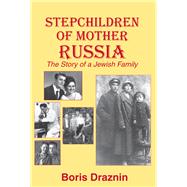 Stepchildren Of Mother Russia by Draznin, Boris, 9781887563901
