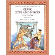 The Simon & Schuster Book of Greek Gods and Heroes by Low, Alice; Stewart, Arvis; Katz, Barry R., 9780027613902