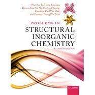Problems in Structural Inorganic Chemistry by Li, Wai-Kee; Lee, Hung Kay; Ng, Dennis Kee Pui; Cheung, Yu-San; Mak, Kendrew Kin Wah; Mak, Thomas Chung Wai, 9780198823902