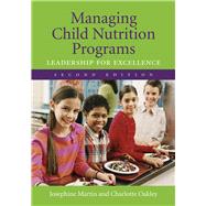 Managing Child Nutrition Programs: Leadership for Excellence by Martin, Josephine; Beckett Oakley, Charlotte, 9780763733902