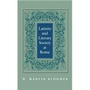 Latinity and Literary Society at Rome by Bloomer, W. Martin, 9780812233902