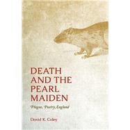 Death and the Pearl Maiden by Coley, David K., 9780814213902