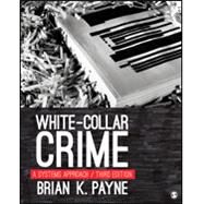 White-Collar Crime A Systems Approach by Brian K. Payne, 9781071833902