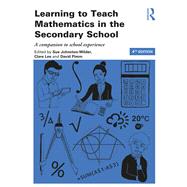 Learning to Teach Mathematics in the Secondary School: A Companion to School Experience by Johnston-Wilder; Sue, 9781138943902