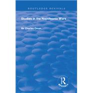 Revival: Studies in the Napoleonic Wars (1929) by Charles Oman, 9781351243902