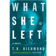 What She Left A Novel by Richmond, T.R., 9781476773902