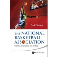 The National Basketball Association: Business, Organization and Strategy by Jozsa, Frank P., Jr., 9789814313902