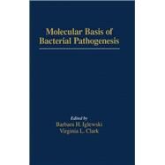 Molecular Basis of Bacterial Pathogenesis: The Bacteria: a Treatise on Structure and Function by Iglewski, Barbara H.; Clark, Virginia L., 9780123703903