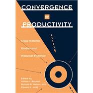 Convergence of Productivity Cross-National Studies and Historical Evidence by Baumol, William J.; Nelson, Richard R.; Wolff, Edward N., 9780195083903
