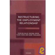 Restructuring the Employment Relationship by Gallie, Duncan; White, Michael; Cheng, Yuan; Tomlinson, Mark, 9780198293903