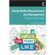 Social Media Measurement and Management: Entrepreneurial Digital Analytics by Harris Lipschultz; Jeremy, 9780815363903