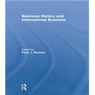Business History and International Business by Buckley,Peter;Buckley,Peter, 9781138863903
