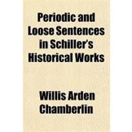Periodic and Loose Sentences in Schiller's Historical Works by Chamberlin, Willis Arden, 9781151323903